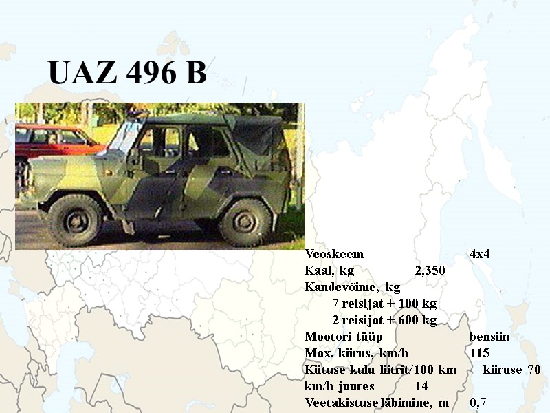 UAZ 496 B  Veoskeem  4x4 Kaal, kg  2,350 Kandevõime, kg 